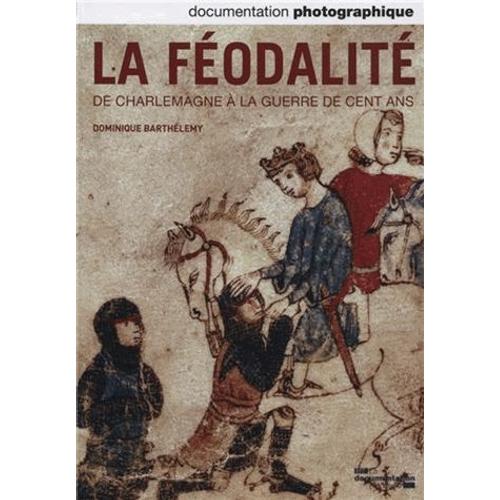 La Documentation Photographique N° 8095, Septembre-Octobre 2013 - La Féodalité, De Charlemagne À La Guerre De Cent Ans