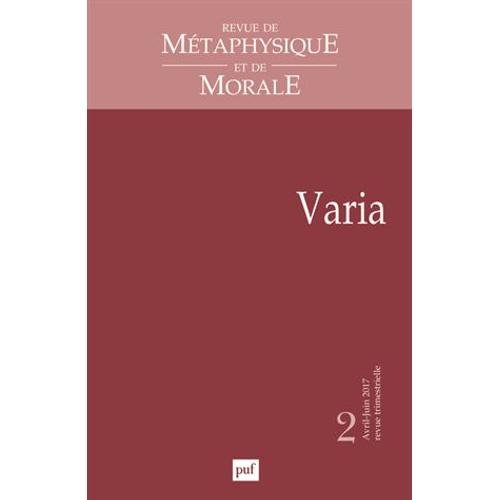 Revue De Métaphysique Et De Morale N° 2, Avril-Juin 2017 - Varia