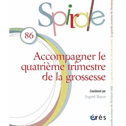 Spirale N° 86, Juin 2018 - Accompagner Le Quatrième Trimestre De La Grossesse
