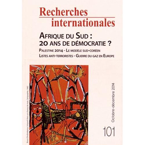 Recherches Internationales N° 101, Octobre-Décembre 2014 - L?Afrique Du Sud : 20 Ans De Démocratie ?