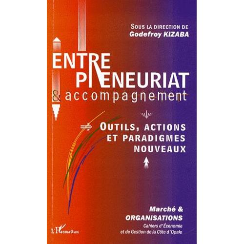 Marché Et Organisations N° 6/2008 - Entrepreneuriat Et Accompagnement - Outils, Actions Et Paradigmes Nouveaux