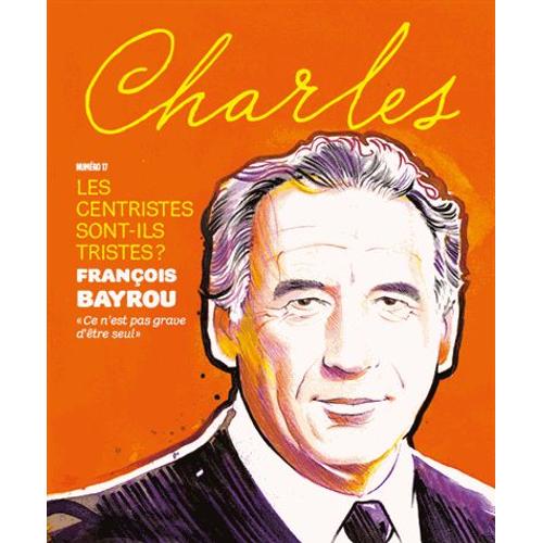 Revue Charles N° 17, Printemps 2016 - Les Centristes Sont-Ils Tristes ?