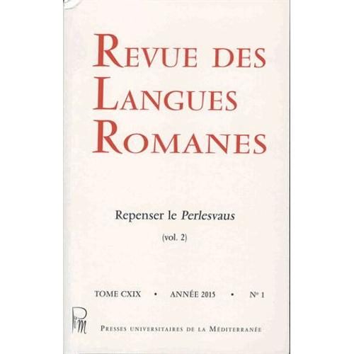 Revue Des Langues Romanes Tome 119 N° 1/2015 - Repenser Le Perlesvaus - Volume 2