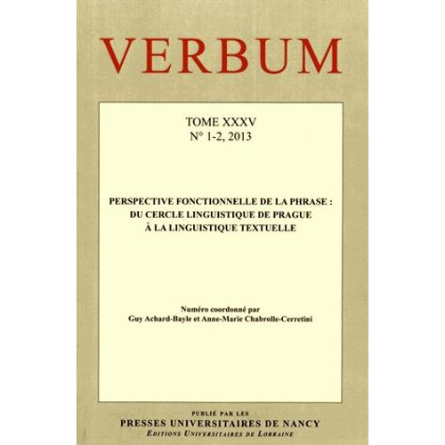 Verbum Tome 35 N° 1-2, 2013 - Perspective Fonctionnelle De La Phrase : Du Cercle Linguistique De Prague À La Linguistique Textuelle
