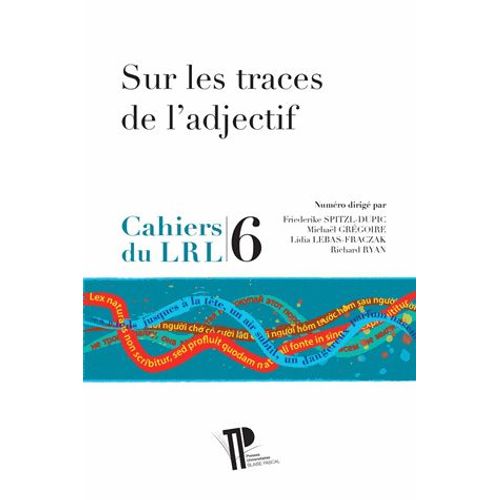 Cahiers Du Laboratoire De Recherche Sur Le Langage N° 6/2017 - Sur Les Traces De L'adjectif