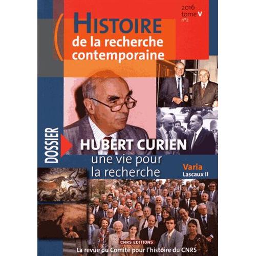 Histoire De La Recherche Contemporaine Tome 5 N° 2, Automne 2016 - Hubert Curien, Une Vie Pour La Recherche