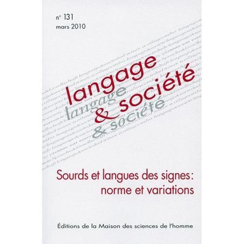 Langage & Société N° 131, Mars 2010 - Sourds Et Langues Des Signes : Normes Et Variations