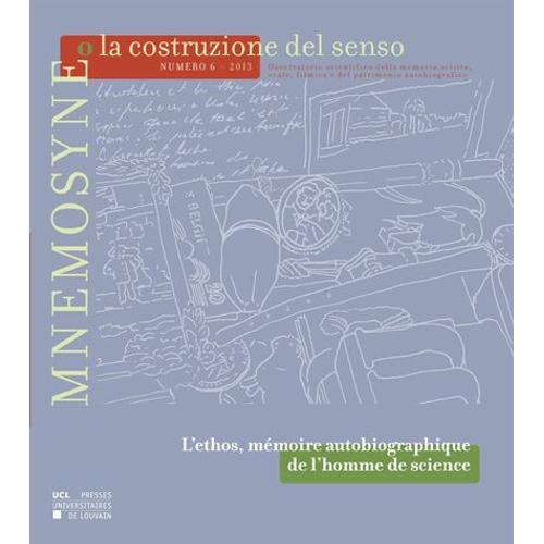 Mnemosyne O La Costruzione Del Senso N° 6, 2013 - L'ethos, Mémoire Autobiographique De L'homme De Science