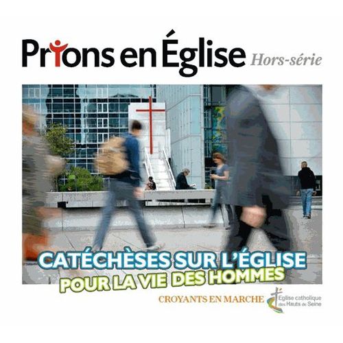 Prions En Eglise Hors-Série - Catéchèses Sur L'eglise Pour La Vie Des Hommes