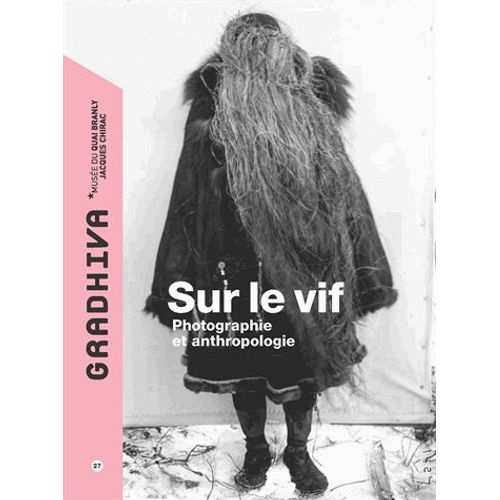 Gradhiva N° 27/2018 - Sur Le Vif - Photographie Et Anthopologie
