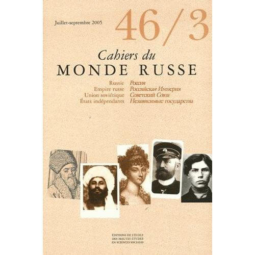 Cahiers Du Monde Russe N° 46/3, Juillet-Sep - Russie, Empire Russe, Union Soviétique, Etats Indépendants