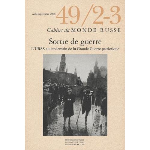 Cahiers Du Monde Russe N° 49/2-3, Avril-Sep - Sortie De Guerre - L'urss Au Lendemain De La Grande Guerre Patriotique