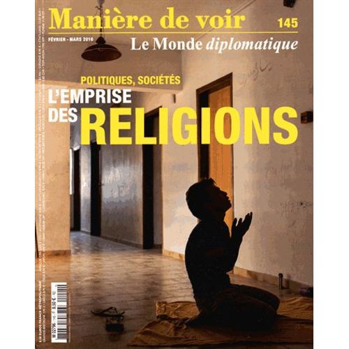 Manière De Voir N° 145, Février-Mars 2016 - Politiques, Sociétés : L'emprise Des Religions