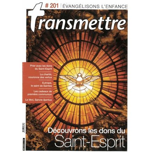 Transmettre N° 201, Mai 2018 - Evangélisons L'enfance - Découvrons Les Dons Du Saint-Esprit