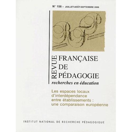 Revue Française De Pédagogie N° 156 - Juillet-Aoû - Les Espaces Locaux D'interdépendance Entre Établissements : Une Comparaison Européenne