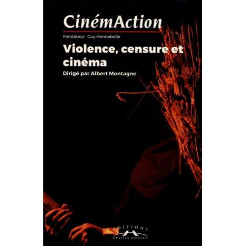 Cinémaction N° 167 - Violence, Censure Et Cinéma