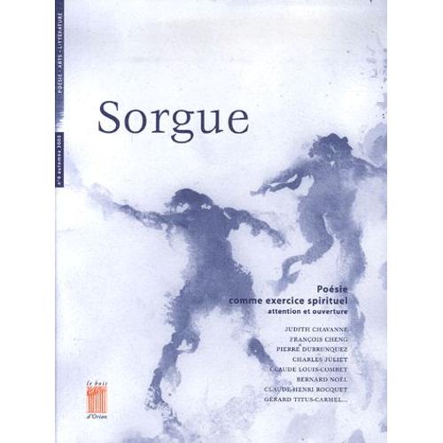 Sorgue N° 6, Automne 2006 - Poésie Comme Exercice Spirituel - Attention Et Ouverture