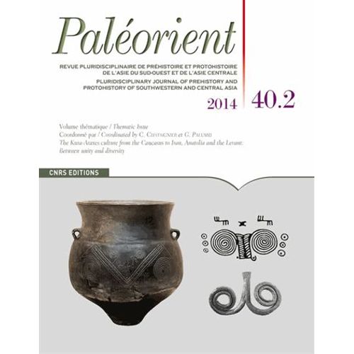 Paléorient N° 40-2/2014 - The Kura-Araxes Culture From The Caucasus To Iran, Anatolia And The Levant: Between Unity And Diversity