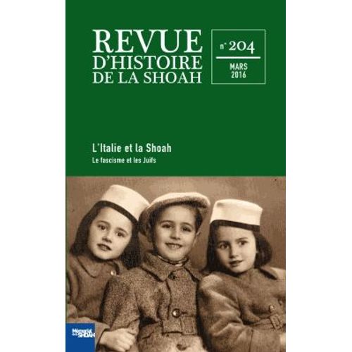 Revue D'histoire De La Shoah N° 204, Mars 2016 - L'italie Et La Shoah - Volume 1, Le Fascisme Et Les Juifs