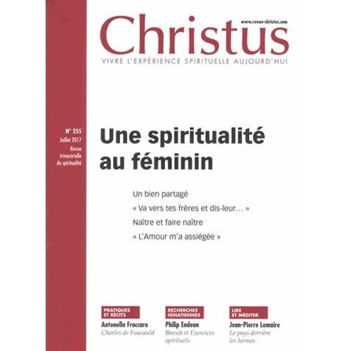 Christus N° 255, Juillet 2017 - Une Spiritualité Au Féminin