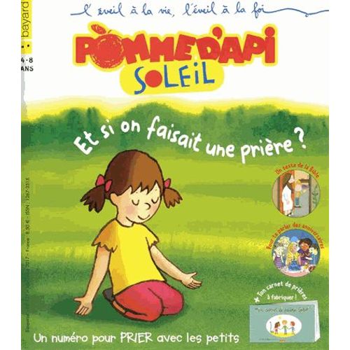 Pomme D'api Soleil N° 127, Juin-Juillet 2017 - Et Si On Faisait Une Prière ?