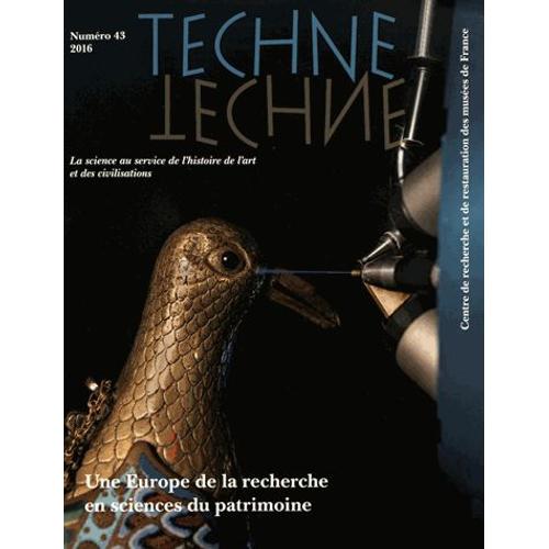 Technè N° 43, 2016 - Une Europe De La Recherche En Sciences Du Patrimoine