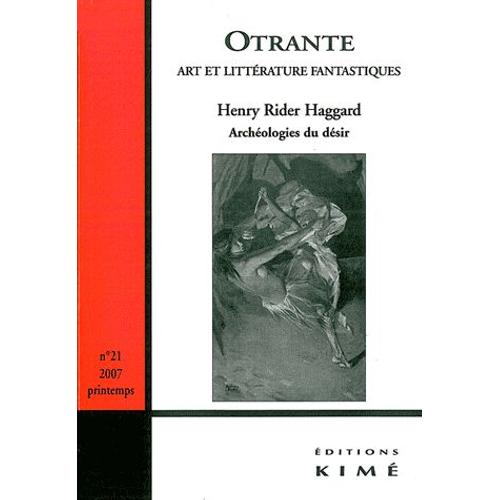Otrante N° 21, Printemps 200 - Henry Rider Haggard - Archéologies Du Désir