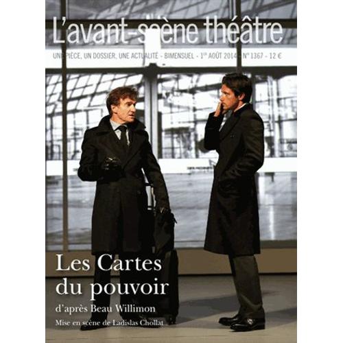 L'avant-Scène Théâtre N° 1367, 1er Août 2014 - Les Cartes Du Pouvoir