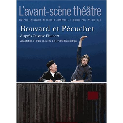 L'avant-Scène Théâtre N° 1431, 15 Octobre 2017 - Bouvard Et Pécuchet