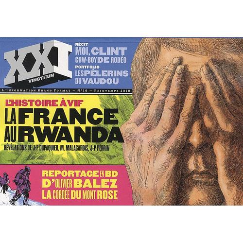 Xxi N° 10, Printemps 2010 - L'histoire À Vif - La France Au Rwanda