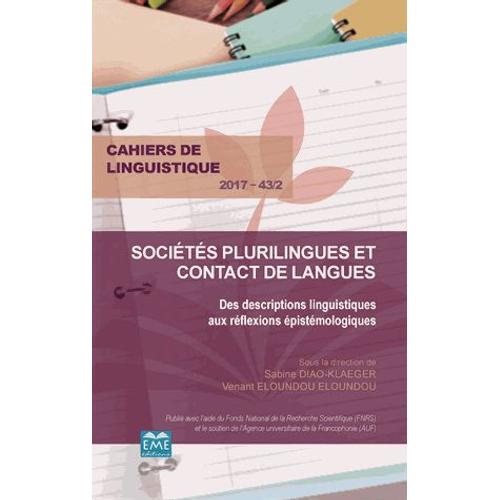 Cahiers De Linguistique N° 43/2, 2017 - Sociétés Plurilingues Et Contact De Langues - Des Descriptions Linguistiques Aux Réflexions Épistémologiques