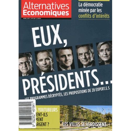 Alternatives Économiques N° 367, Avril 2017 - Eux, Présidents - Les Programmes Décryptés, Les Propositions De 20 Expert(E)S