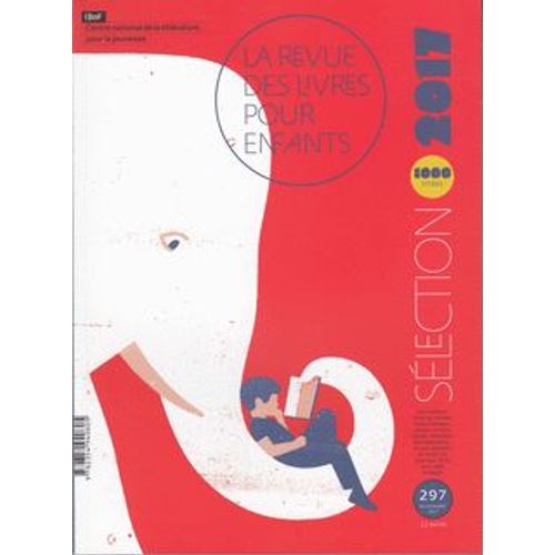 La Revue Des Livres Pour Enfants N° 297, Novembre 2017 - Sélection 2017