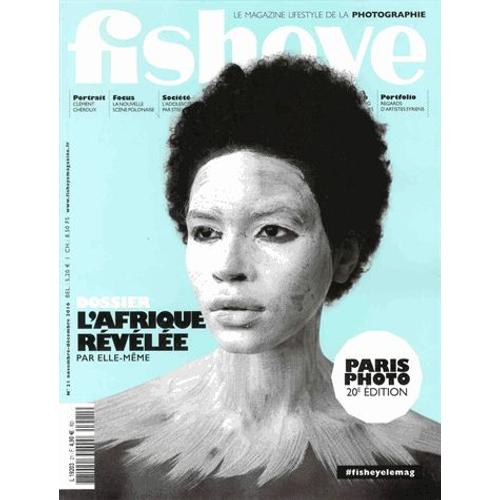 Fisheye N° 21, Novembre-Décembre 2016 - L'afrique Révélée Par Elle-Même