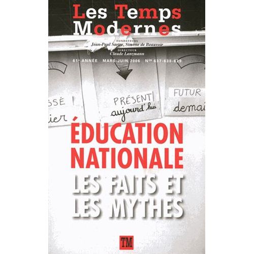 Les Temps Modernes N° 637-638-639, Mars - Education Nationale - Les Faits Et Les Mythes