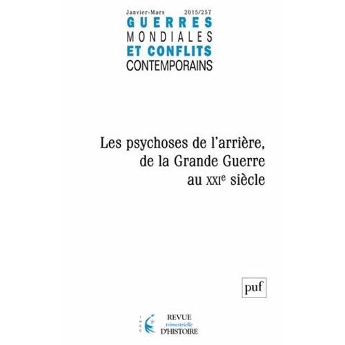 Guerres Mondiales Et Conflits Contemporains N° 257, Janvier-Mars 2015 - Les Psychoses De L'arrière, De La Grande Guerre Au Xxie Siècle