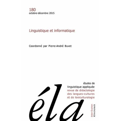 Etudes De Linguistique Appliquée N° 180, Octobre-Décembre 2015 - Linguistique Et Informatique