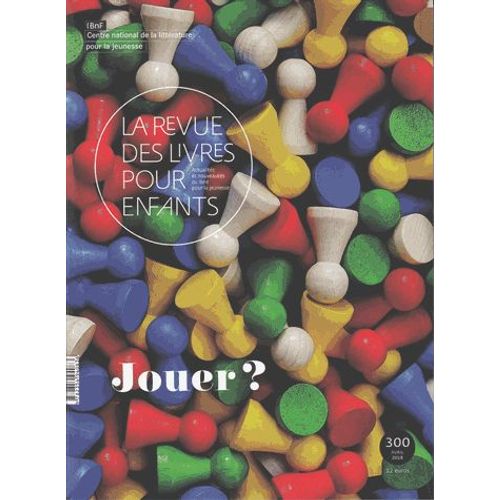La Revue Des Livres Pour Enfants N° 300, Avril 2018 - Jouer ?