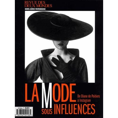 Revue Des Deux Mondes Hors-Série Patrimoine Février 2018 - La Mode Sous Influences - De Diane De Poitiers À Instagram