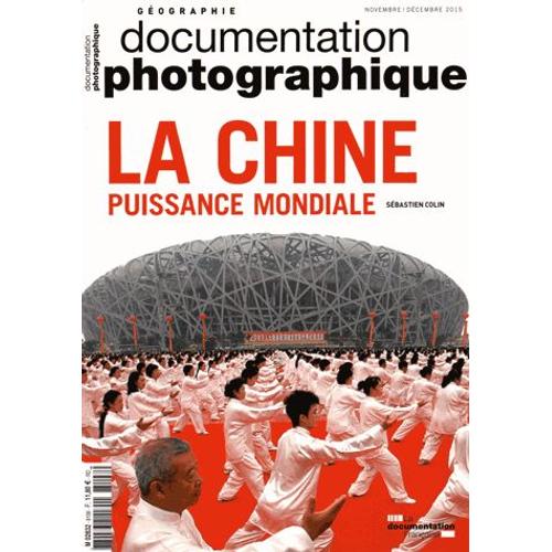 La Documentation Photographique N° 8108, Novembre-Décembre 2015 - La Chine, Puissance Mondiale
