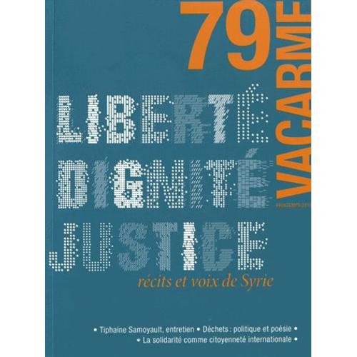 Vacarme N° 79, Printemps 2017 - Liberté, Dignité, Justice : Récits Et Voix De Syrie