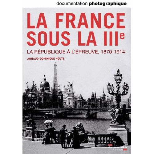 La Documentation Photographique N° 8101, Septembre-Octobre 2014 - La Iiie République - La République À L'épreuve, 1870-1914