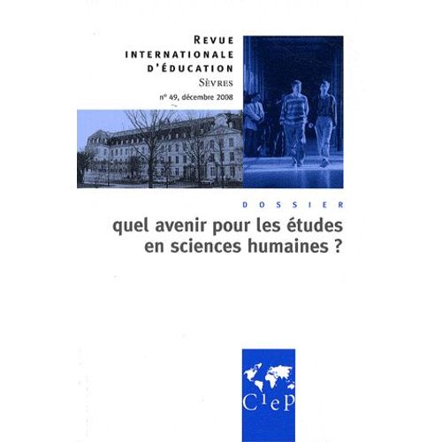 Revue Internationale D'éducation N° 49, Décembre 2008 - Quel Avenir Pour Les Études En Sciences Humaines ?