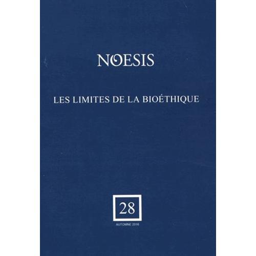 Noesis N° 28, Automne 2016 - Les Limites De La Bioéthique