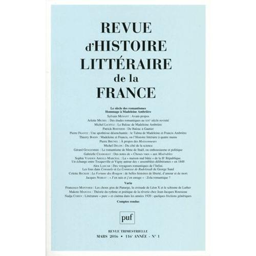 Revue D'histoire Littéraire De La France N° 1, Janvier-Mars 2016 - Le Siècle Des Romantismes - Hommage À Madeleine Ambrière