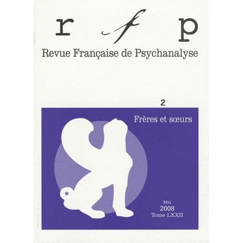 Revue Française De Psychanalyse Tome 72 N° 2, Mai 20 - Frères Et Soeurs