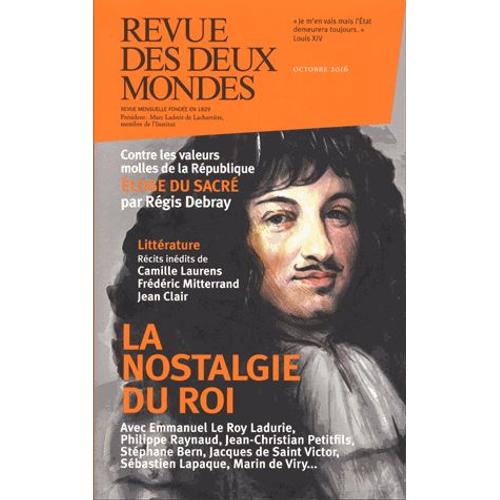 Revue Des Deux Mondes Octobre 2016 - La Nostalgie Du Roi