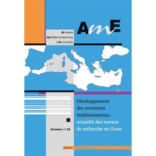 Annales Méditerranéennes D'économie N° 5, Octobre 2018 - Développement Des Territoires Méditerranéens - Actualité Des Travaux De Recherche En Corse