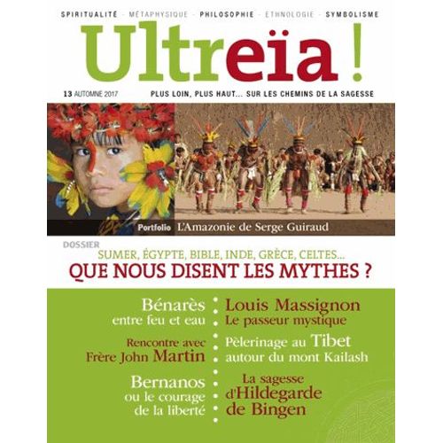 Ultreïa ! N° 13, Automne 2017 - Sumer, Egypte, Bible, Ind, Grèce, Celtes - Que Nous Disent Les Mythes ?