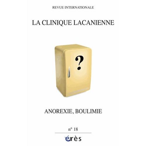 La Clinique Lacanienne N° 18 - Anorexie Et Boulimie